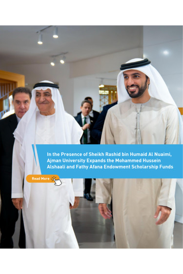 In the Presence of Sheikh Rashid bin Humaid Al Nuaimi, Ajman University Expands the Mohammed Hussein Alshaali and Fathy Afana Endowment Scholarship Funds