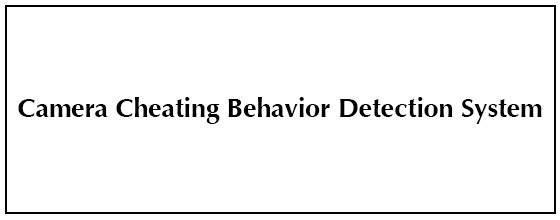 Camera Cheating Behavior Detection System
