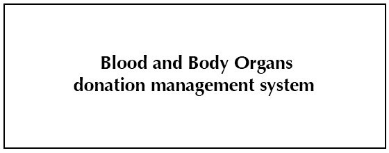 Blood and Body Organs donation management system