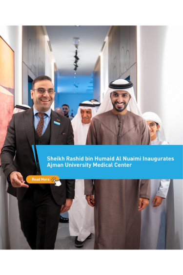 Sheikh Rashid bin Humaid Al Nuaimi Inaugurates Ajman University Medical Center
