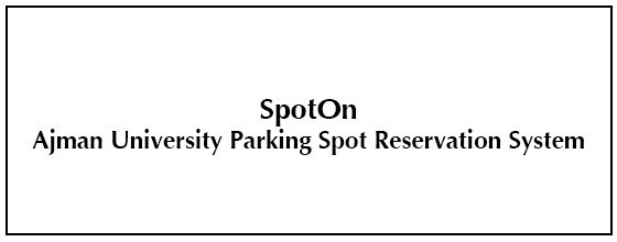 SpotOn- Ajman University Parking Spot Reservation System